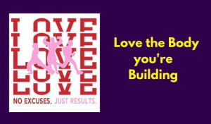 Love the Body You’re Building