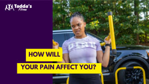 How will your pain affect you?