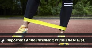 Prime Those Hips!