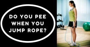 Why Do I Pee When I Jump Rope? 