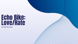 Echo Bike: Love/Hate