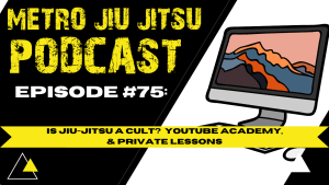 Metro Jiu-Jitsu Podcast Episode #75 - Transcript
