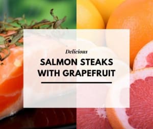 Salmon Steaks with Grapefruit