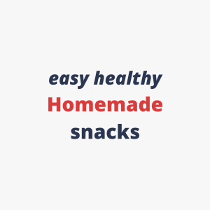 Amazingly Easy Healthy Snacks