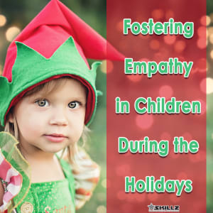 Fostering Empathy in Children During the Holidays