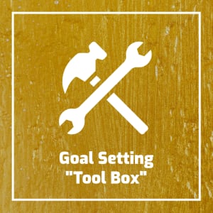 Goal Setting   “Tool Box”