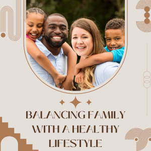 Balancing Family with a Healthy Lifestyle