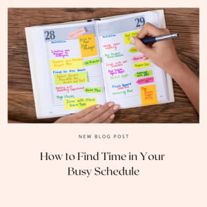 How to Find Time in Your Busy Schedule