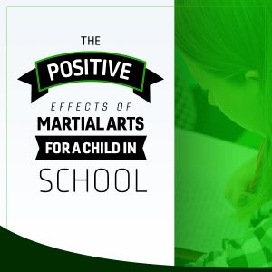 The Positive Effects of Martial Arts for a Child in School