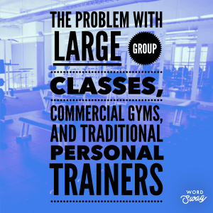 The Problem with DIY Fitness, Large Group Classes, and Traditional Personal Trainers