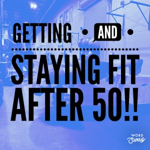 Getting and Staying Fit After 50