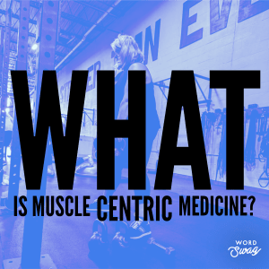 What is Muscle Centric Medicine?