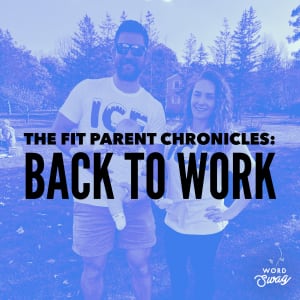 The Fit Parent Chronicles: Back to Work