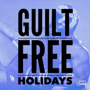 Guilt Free Holidays