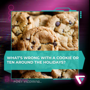 What's wrong with a cookie or ten around the holidays?