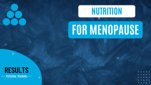 Nutrition for Menopause