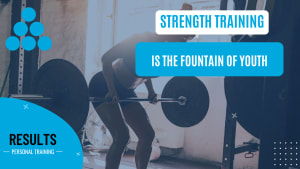 Strength Training is the "Fountain of Youth"