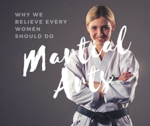 Why We Believe Women Should Do Martial Arts