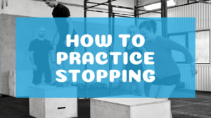 How to Practice Stopping