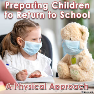 Preparing Children to Return to School | A Physical Approach