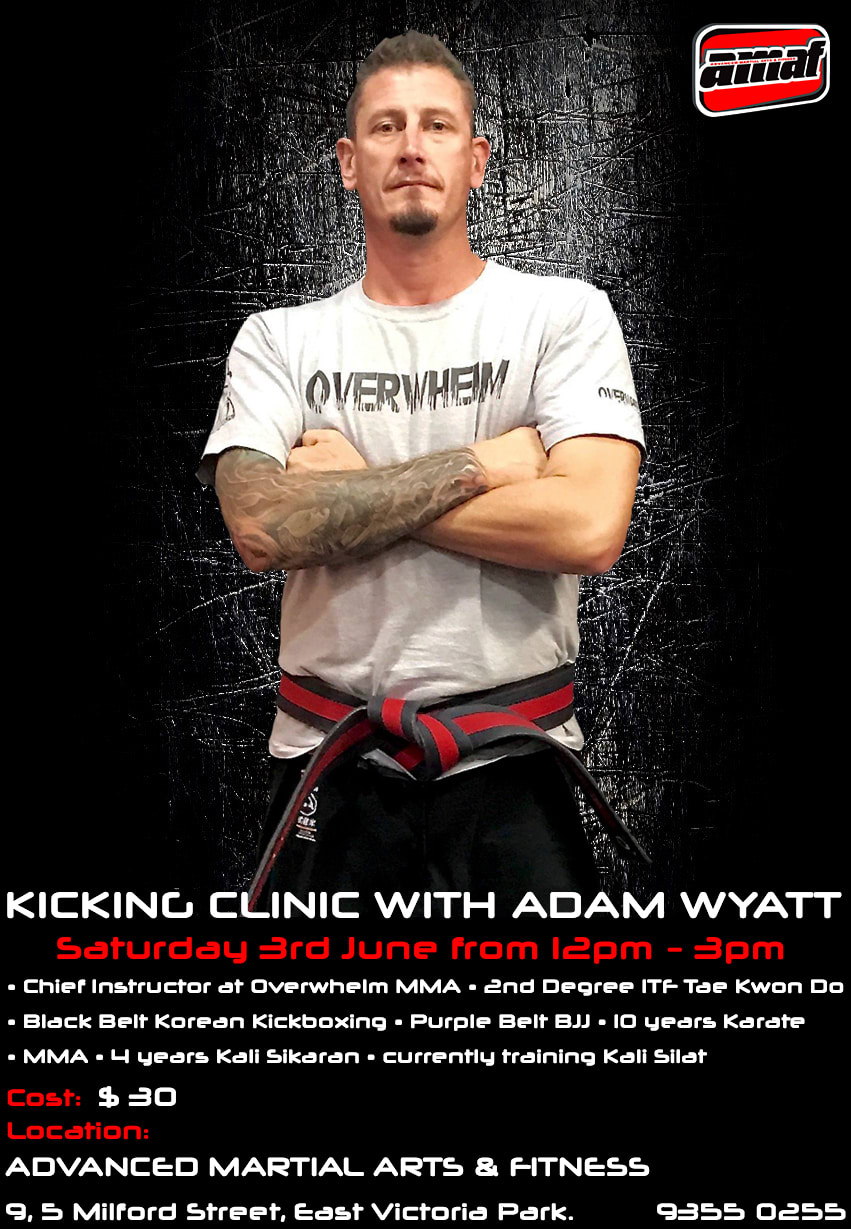 KICKING CLINIC WITH ADAM WYATT 03/06/17 in East Victoria Park - Advanced Martial Arts & Fitness