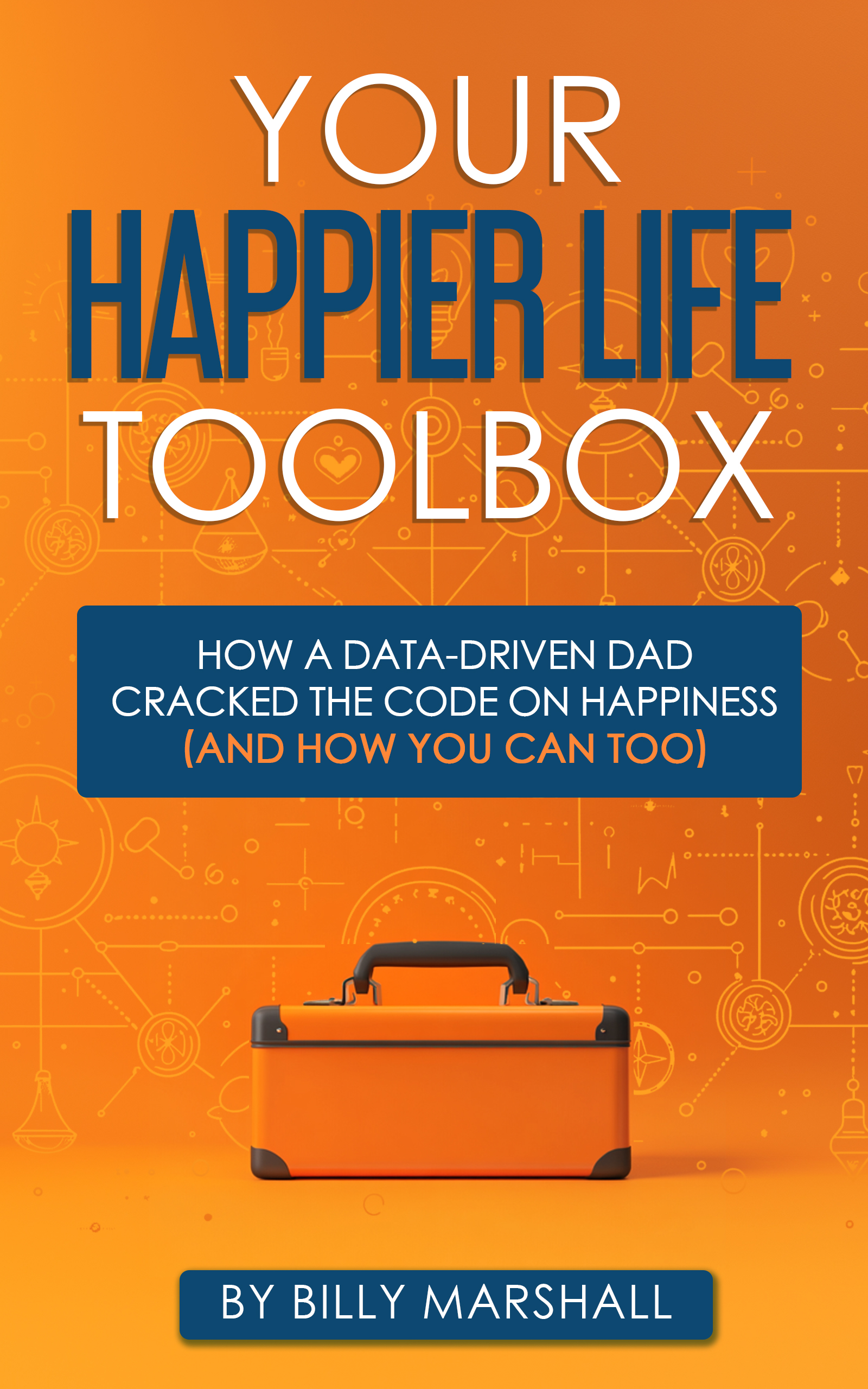 Your Happier Life Toolbox by Billy Marshall &mdash; book cover