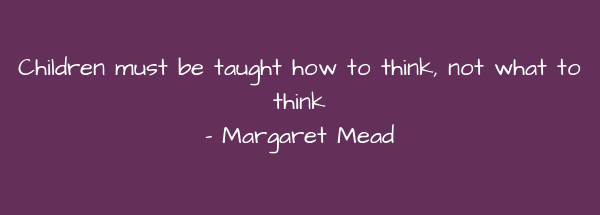 Image of Children must be taught how to think, not what to think