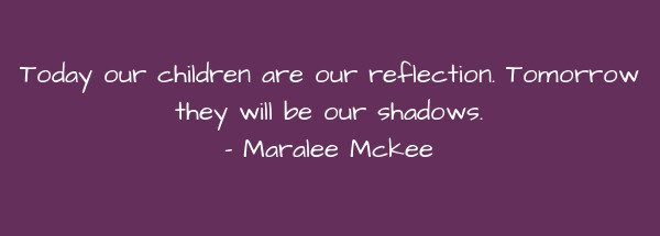 Image of Today our children are our reflection. Tomorrow they will be our shadows.