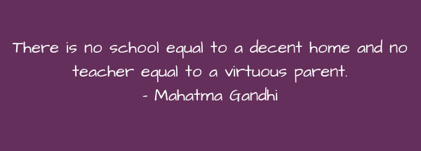 Image of There is no school equal to a decent home and no teacher equal to a virtuous parent.