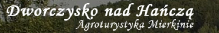 Dworczysko nad Hańczą Agroturystyka Mierkinie