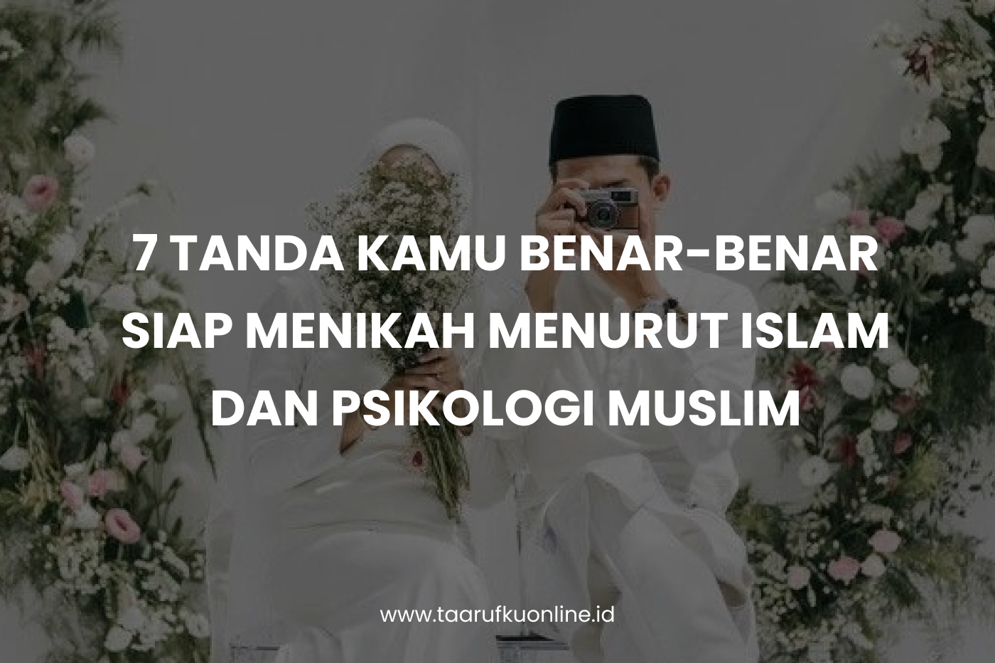7 Tanda Kamu Benar-Benar Siap Menikah Menurut Islam dan Psikologi Muslim