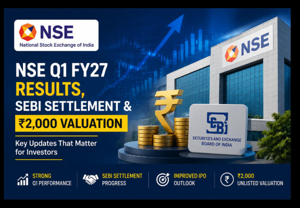 NSE Q1 FY27 Results, SEBI Settlement & ₹2,000 Valuation: What It Means for Unlisted Share Investors