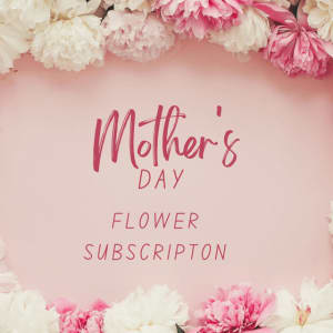 Mother's Day Flower Subscription Flower Bouquet