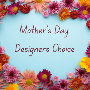 Mother's Day Designers Choice Flower Bouquet