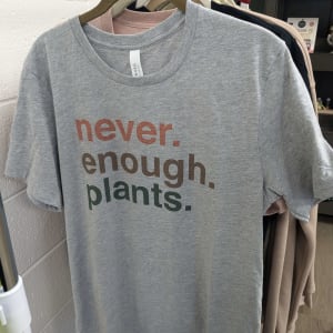 Never Enough Plants tshirt Flower Bouquet