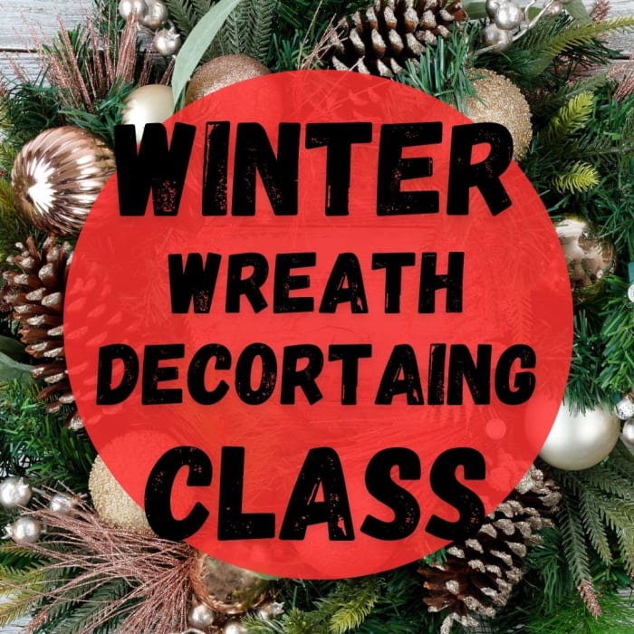 Winter Wreath Decorating Class Dec. 8th. Choose any pick up date or order your ticket.