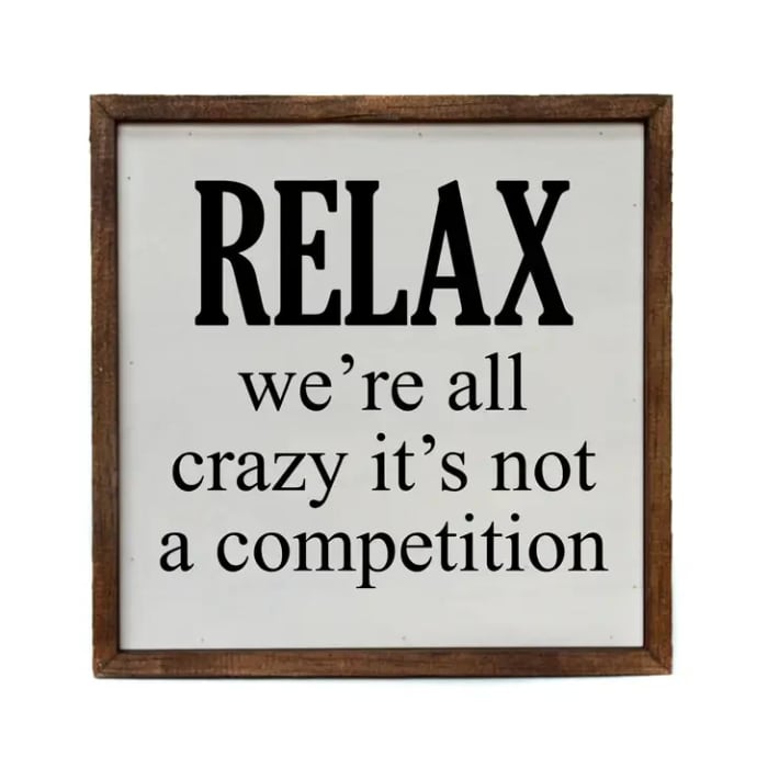 10x10 Relax We're All Crazy Sign