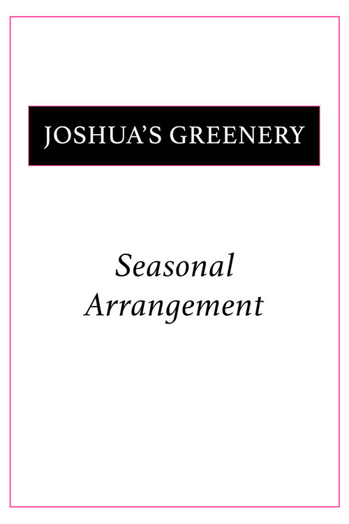 Joshua's Greenery Seasonal Arrangement