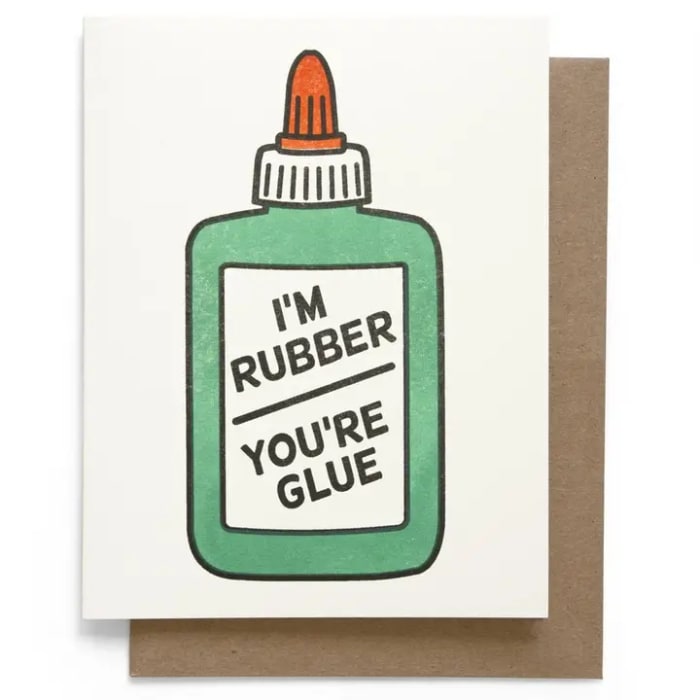 I'm rubber Youre Glue