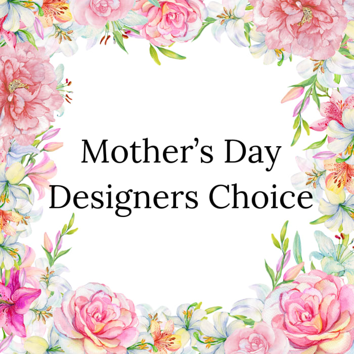 Mother's day Designers Choice