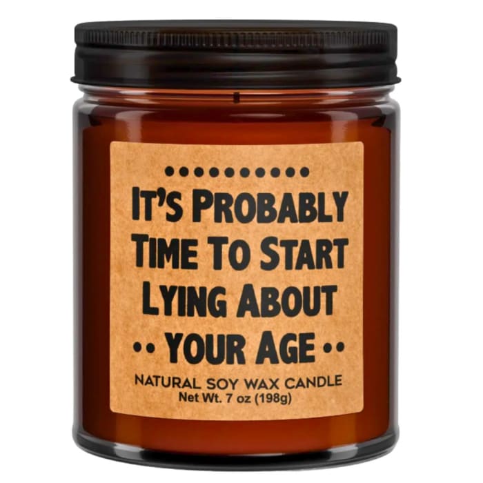 It's Probably Time To Start Lying About Your Age Candle - Vanilla Chai