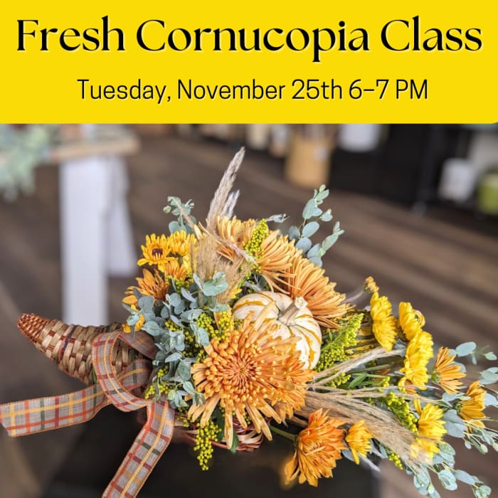 Fresh Flower Cornucopia Class