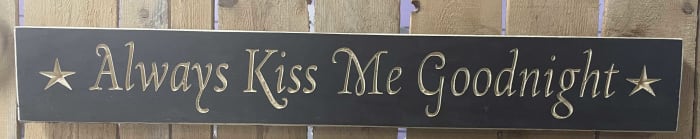 Always Kiss Me Goodnight Sign