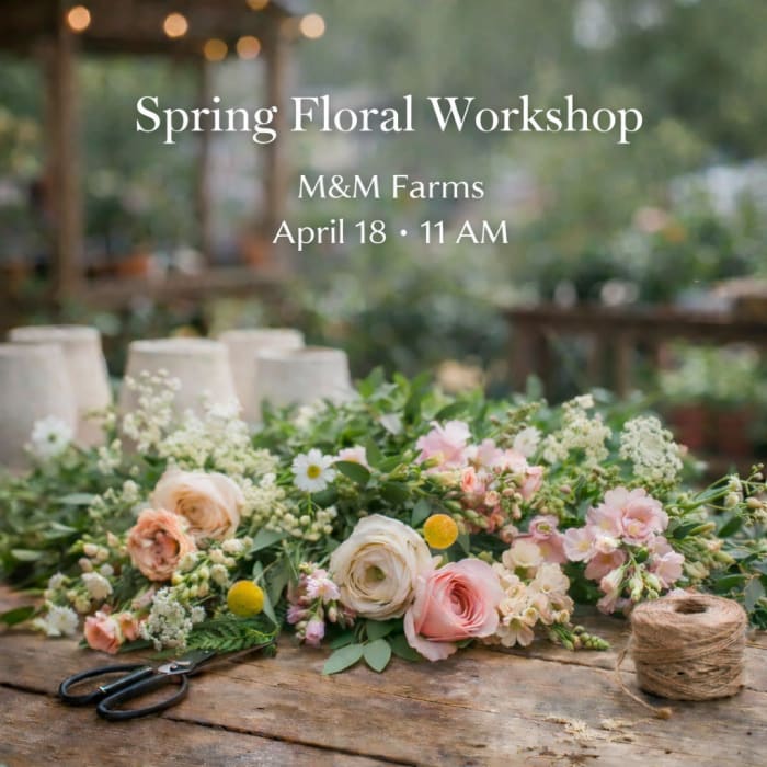 Spring Flower Arranging Class at M&M Farms