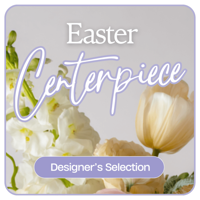 Designer's Choice Easter Centerpiece