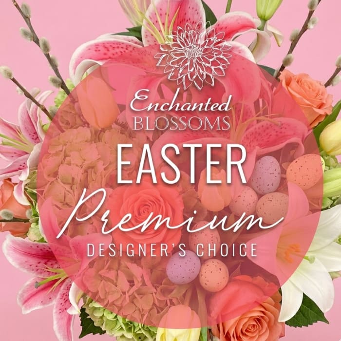 EASTER FLORALS DESIGNER'S CHOICE