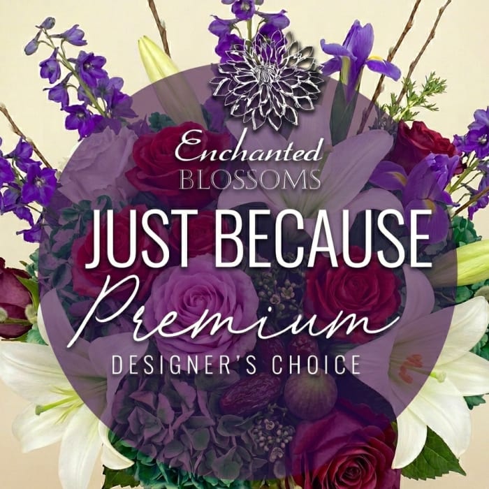 JUST BECAUSE FLORALS PREMIUM DESIGNER'S CHOICE
