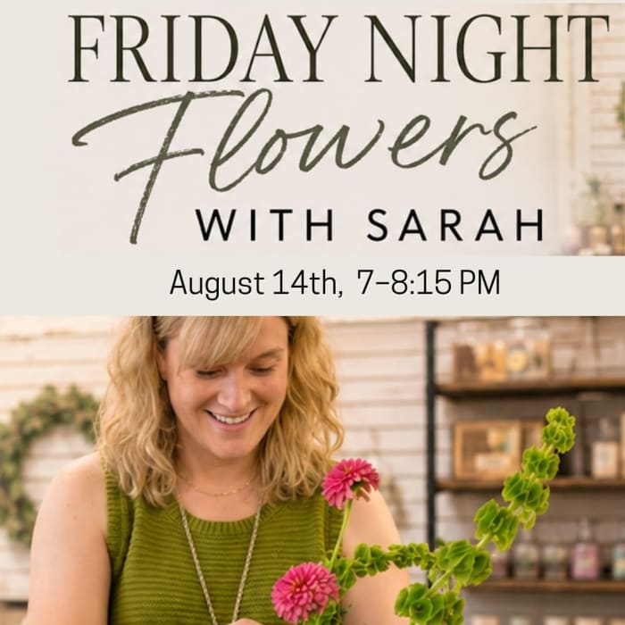 Friday Night Flowers Workshop | Late Summer Garden Edition