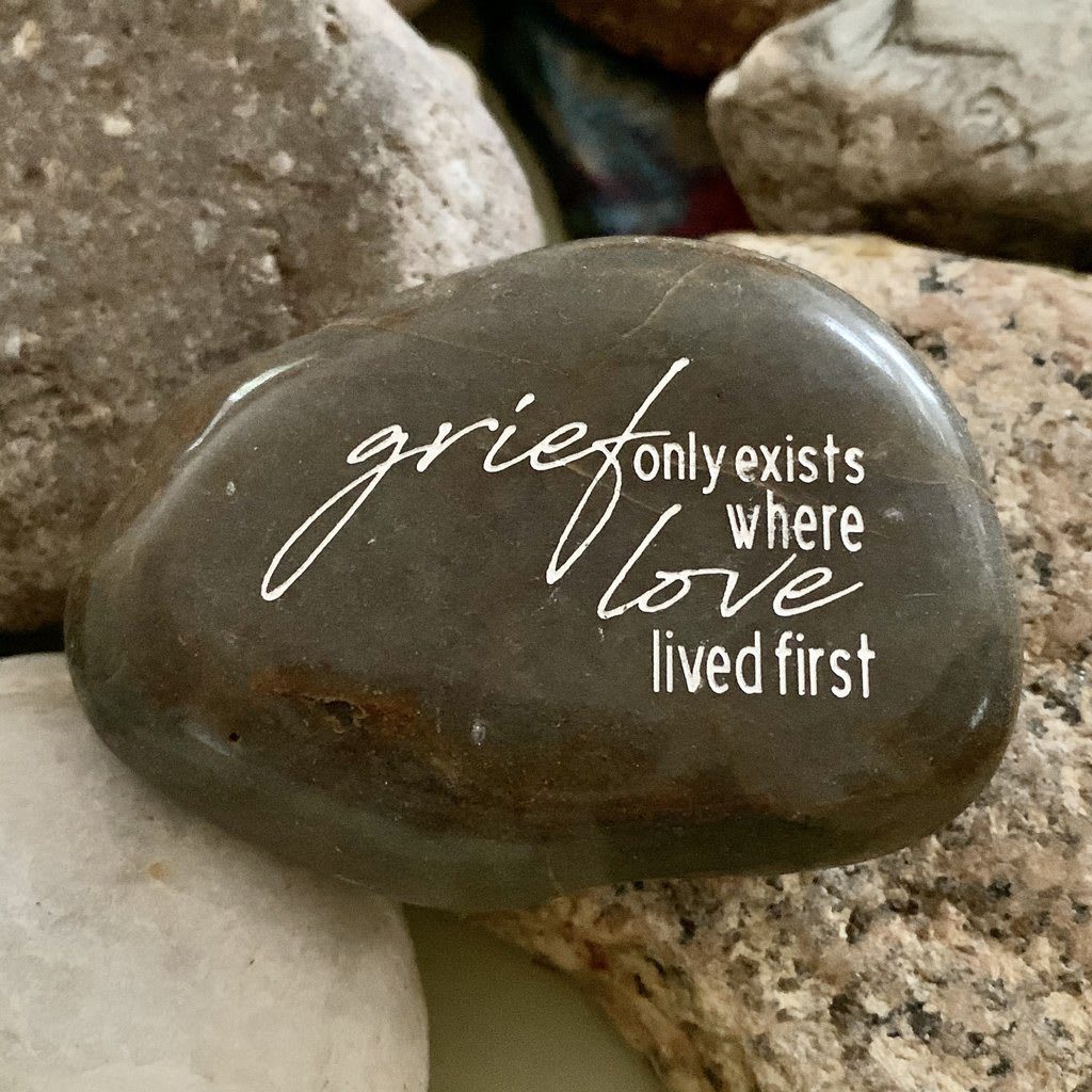 “Grief Only Exists Where Love Lived First” Karmic Stone