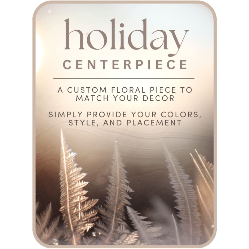 Custom Holiday Centerpiece Flower Bouquet